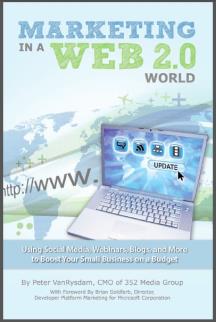 Marketing in a Web 2.0 World 鈥?Using Social Media, Webinars, Blogs, and more to Boost Your Small Business on a Budget