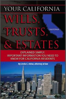 Your California Wills, Trusts, & Estates Explained Simply: Important Information You Need to Know for California Residents