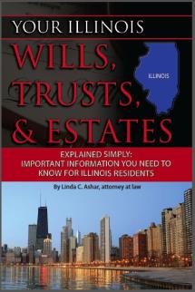 Your Illinois Wills, Trusts, & Estates Explained Simply: Important Information You Need to Know for Illinois Residents