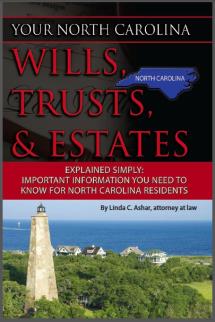 Your North Carolina Wills, Trusts, & Estates Explained Simply: Important Information You Need to Know for North Carolina Residents