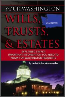 Your Washington Wills, Trusts, & Estates Explained Simply: Important Information You Need to Know for Washington Residents