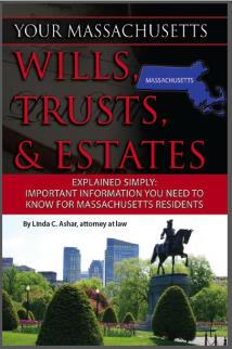 Your Massachusetts Wills, Trusts, & Estates Explained Simply: Important Information You Need to Know for Massachusetts Residents