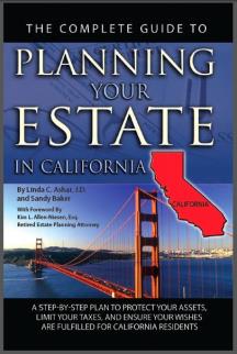 The Complete Guide to Planning Your Estate In California: A Step-By-Step Plan to Protect Your Assets, Limit Your Taxes, and Ensure Your Wishes Are Fulfilled for California Residents