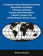 A Comparative Study of Educational Leadership Characteristics and Attitudes of American and Russian Secondary School Administrators in Moultrie, Georgia, U.S.A. and Novokuznetsk, Kemerovo, Russia