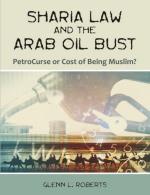 Sharia Law and the Arab Oil Bust: PetroCurse or Cost of Being Muslim?