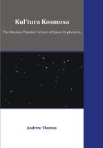 Kul'tura Kosmosa: The Russian Popular Culture of Space Exploration