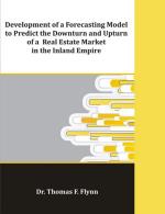 Development of a Forecasting Model to Predict the Downturn and Upturn of a  Real Estate Market in the Inland Empire