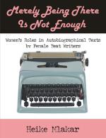 Merely Being There Is Not Enough: Women's Roles in Autobiographical Texts by Female Beat Writers