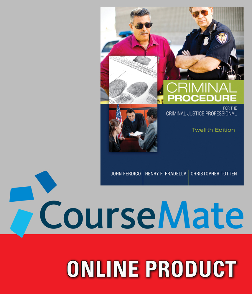 CourseMate for Ferdico/Fradella/Totten's Criminal Procedure for the Criminal Justice Professional, 12th Edition, [Instant Access], 1 term (6 months)