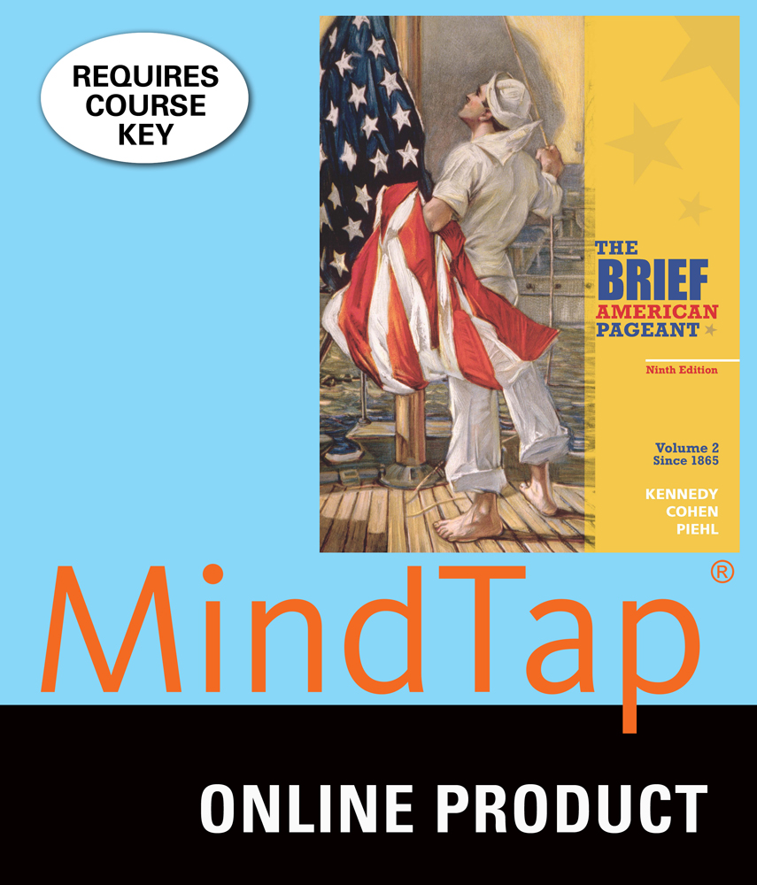 MindTap History for Kennedy/Cohen/Piehl's The Brief American Pageant: A History of the Republic, Volume II: Since 1865, 9th Edition