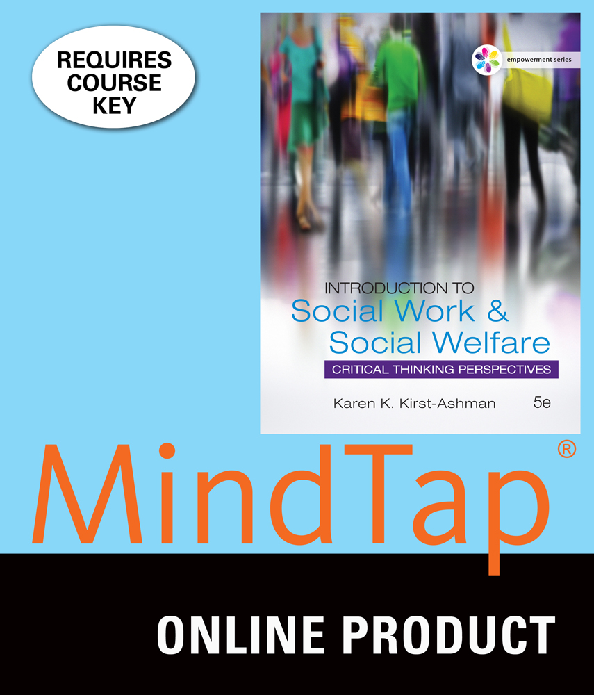 MindTap Social Work for Kirst-Ashman's Empowerment Series: Introduction to Social Work & Social Welfare: Critical Thinking Perspectives, 5th Edition