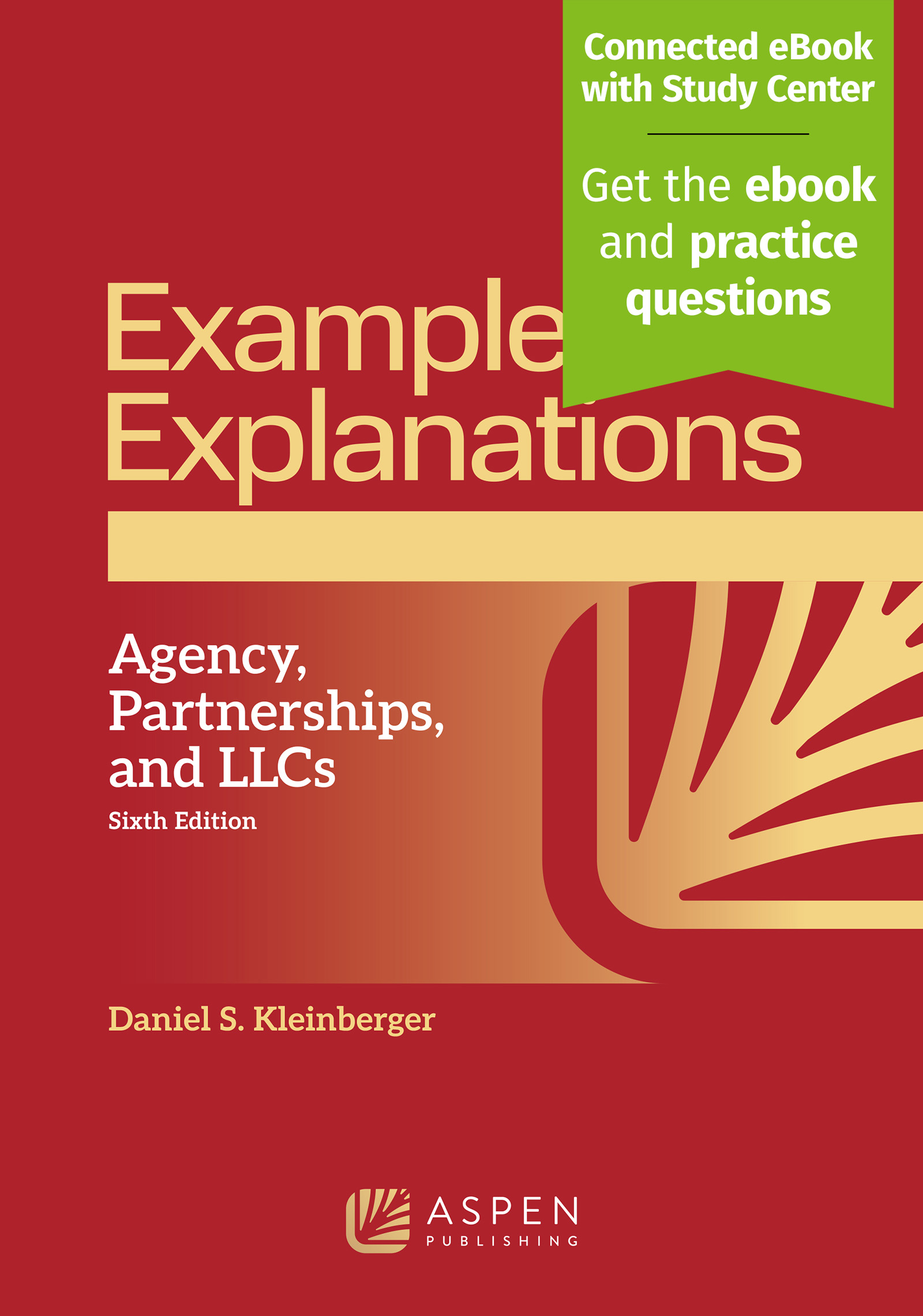Examples &amp; Explanations For Agency Partnerships And Llcs, Sixth Edition ...