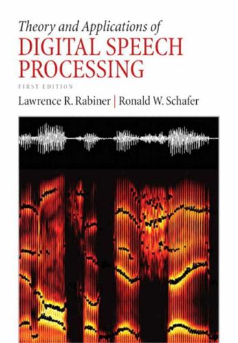 Theory and Applications of Digital Speech Processing (Subscription)