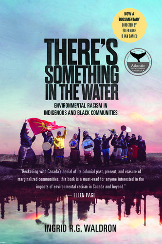 Cover image for Theres Something In The Water: Environmental Racism in Indigenous  and  Black Communities
