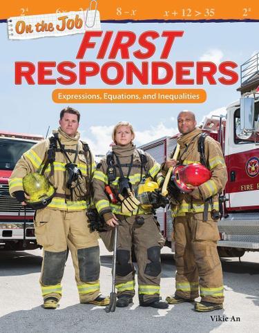 Cover image for On the Job: First Responders: Expressions, Equations, and Inequalities