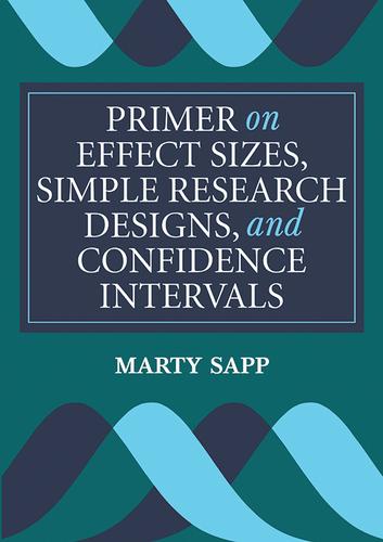 Cover image for Primer on Effect Sizes, Simple Research Designs, and Confidence Intervals