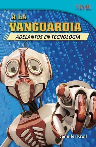 Cover image for A la vanguardia: Adelantos en tecnologia (The Cutting Edge: Breakthroughs in Technology)