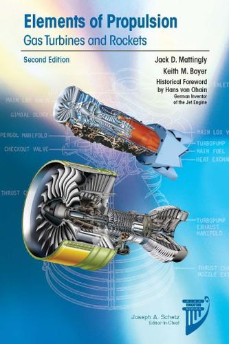 Elements of Propulsion: Gas Turbines and Rockets, Second Edition