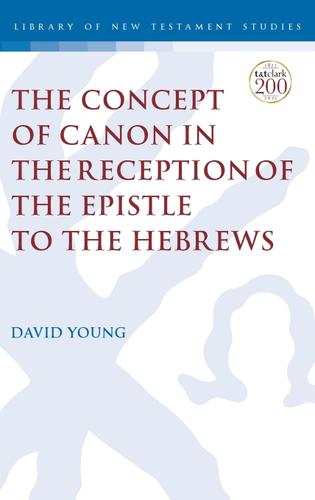 Cover image for The Concept of Canon in the Reception of the Epistle to the Hebrews