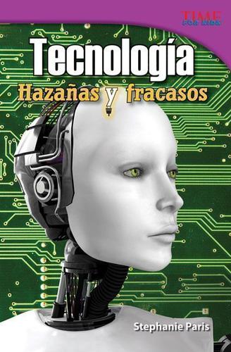 Cover image for Tecnologia: Hazanas y fracasos (Technology: Feats & Failures)