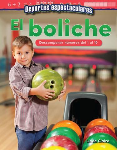 Cover image for Deportes espectaculares: El boliche: Descomponer numeros del 1 al 10 (Specta...)