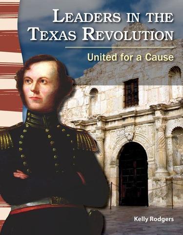 Cover image for Leaders in the Texas Revolution: United for a Cause