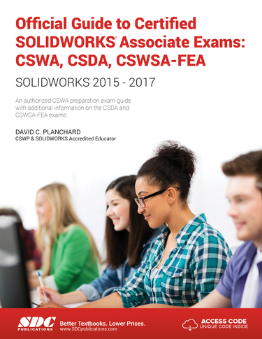 Official Guide to Certified SOLIDWORKS Associate Exams: CSWA, CSDA, CSWSA-FEA (SOLIDWORKS 2015 - 2017)