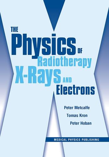Cover image for The Physics of Radiotherapy X-Rays and Electrons