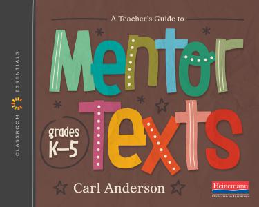 Cover image for A Teacher's Guide to Mentor Texts, Grades K-5