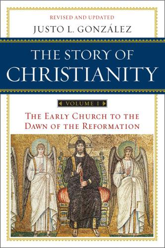 The Story of Christianity: Volume 1
