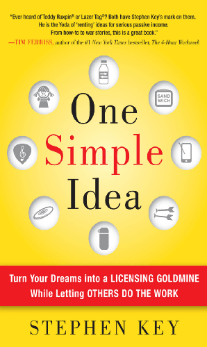 Cover image for One Simple Idea: Turn Your Dreams into a Licensing Goldmine While Letting Others Do the Work