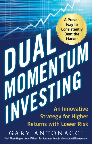 Cover image for Dual Momentum Investing: An Innovative Strategy for Higher Returns with Lower Risk
