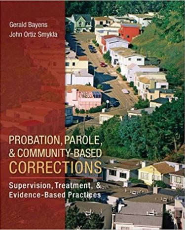 Probation, Parole, and Community-Based Corrections: Supervision, Treatment, and Evidence-Based Practices
