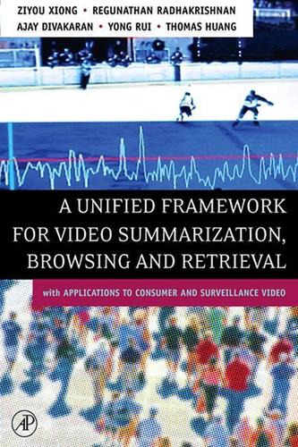 Cover image for A Unified Framework for Video Summarization, Browsing & Retrieval