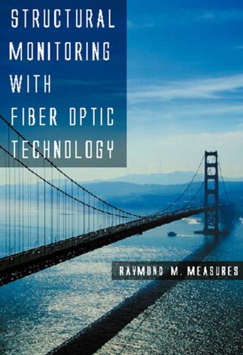 Cover image for Structural Monitoring with Fiber Optic Technology