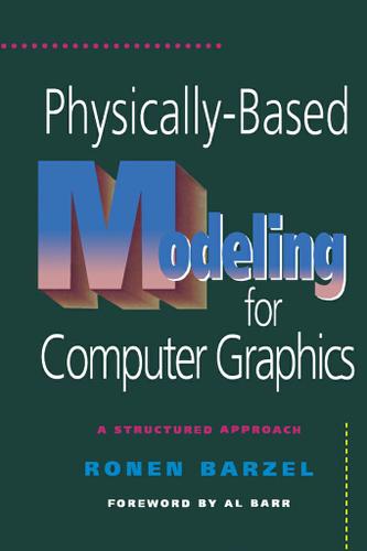 Cover image for Physically-Based Modeling for Computer Graphics