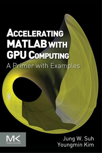 Cover image for Accelerating MATLAB with GPU Computing