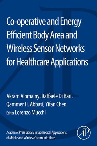 Cover image for Co-operative and Energy Efficient Body Area and Wireless Sensor Networks for Healthcare Applications