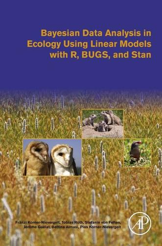 Cover image for Bayesian Data Analysis in Ecology Using Linear Models with R, BUGS, and Stan