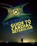 Cover image for The Scientist's Guide to Cardiac Metabolism