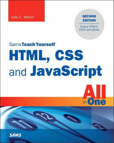 HTML, CSS and JavaScript All in One, Sams Teach Yourself