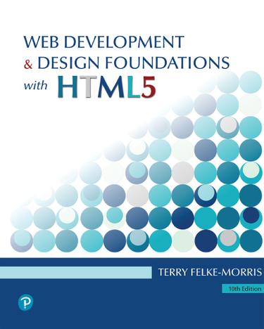 Web Development and Design Foundations ... 10th Edition by: Terry Ann ...