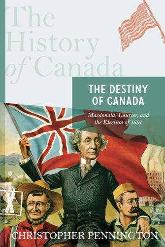 Cover image for The History of Canada Series: The Destiny of Canada