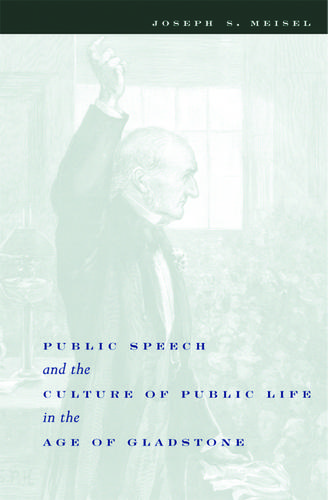 Cover image for Public Speech and the Culture of Public Life in the Age of Gladstone
