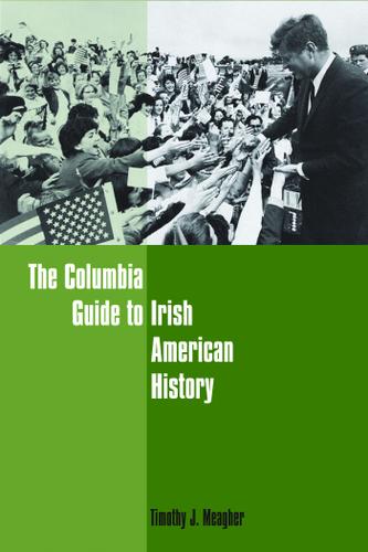 Cover image for The Columbia Guide to Irish American History