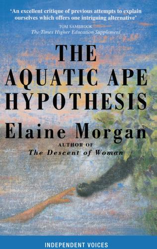 Cover image for The Aquatic Ape Hypothesis