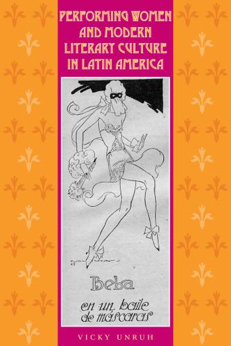 Performing Women and Modern Literary Culture in Latin America