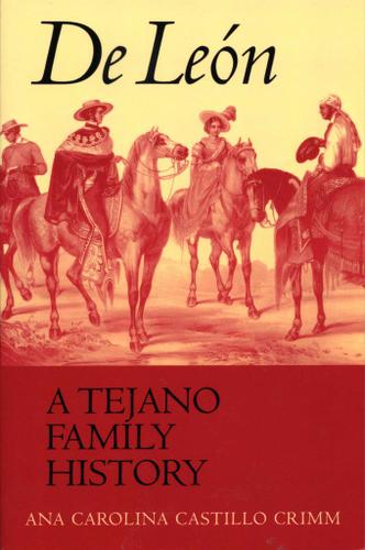 De Leon, a Tejano Family History