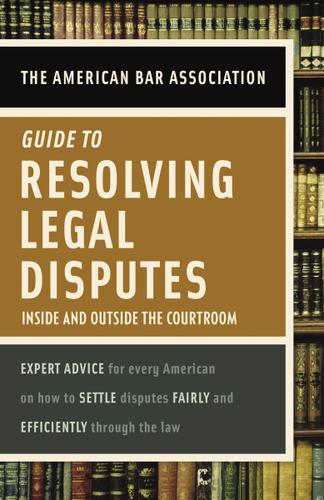 Cover image for American Bar Association Guide to Resolving Legal Disputes