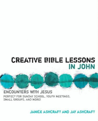 Cover image for Creative Bible Lessons in John